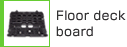 Floor deck board
